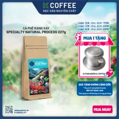 CÀ PHÊ RANG XAY SPECIALTY NATURAL PROCESS 227G tặng phin
